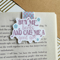 Buy Me Books and Call Me a Good Girl Cute Magnetic Bookmark