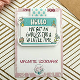 Hello I've Got An Endless TBR Cute Magnetic Bookmark