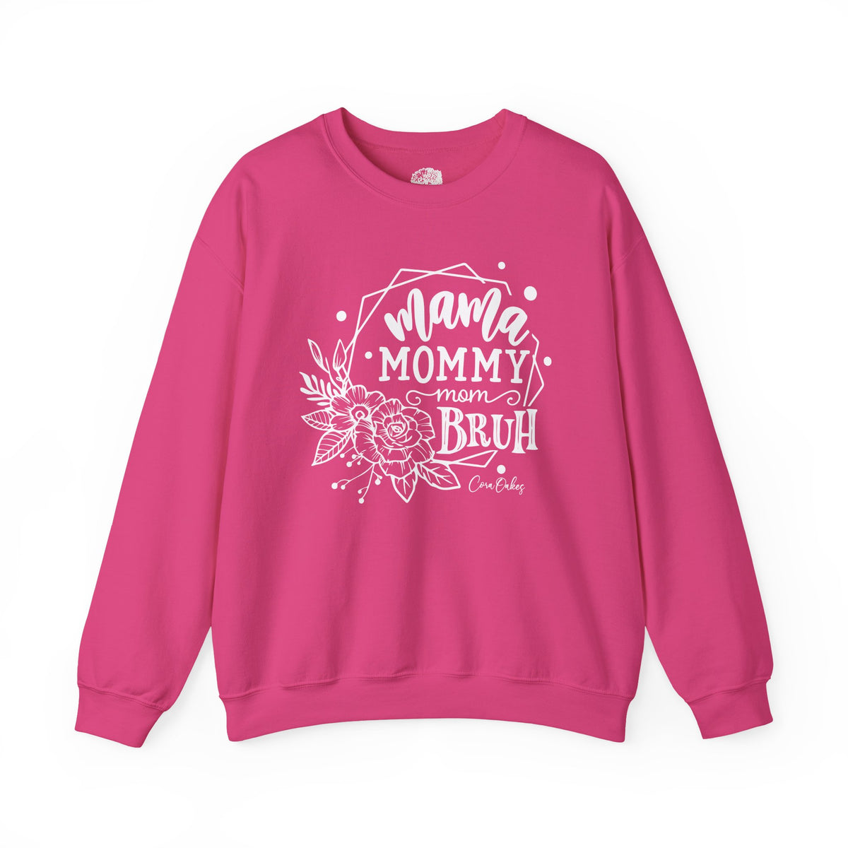 Mama, Mommy, Mom, Bruh Sweatshirt
