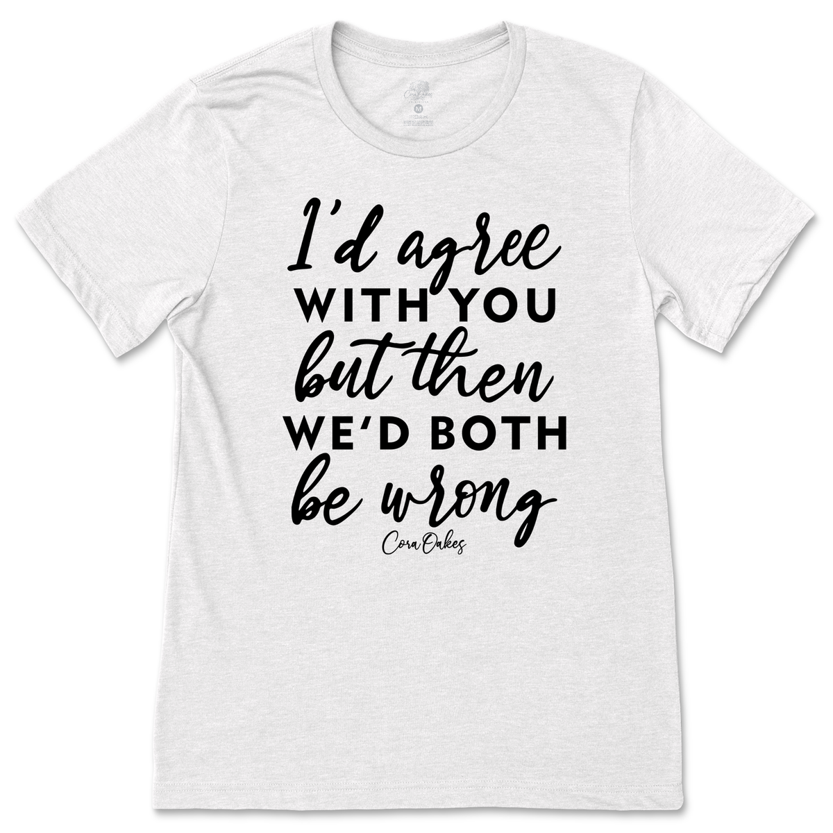 Agree With You T-Shirt