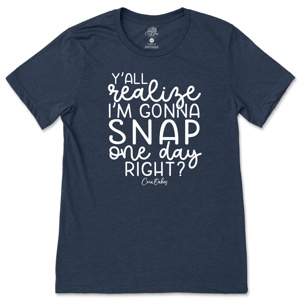 I'm Gonna Snap One Day T-Shirt