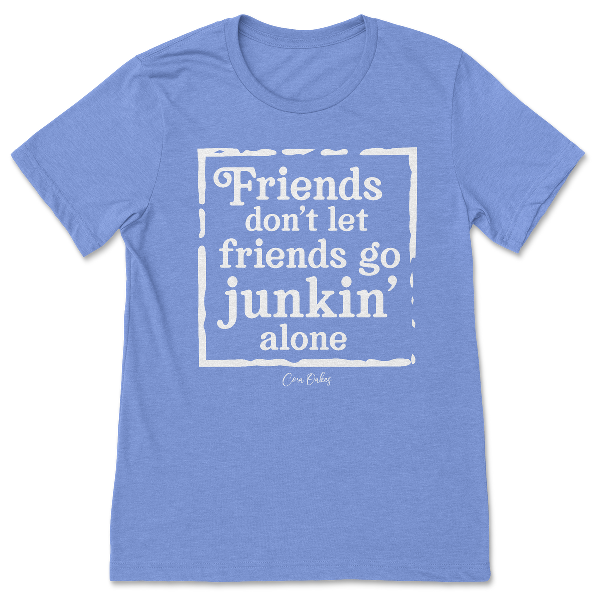 Don't Let Friends Go Junkin' Alone T-Shirt