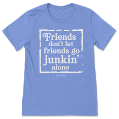 Don't Let Friends Go Junkin' Alone T-Shirt