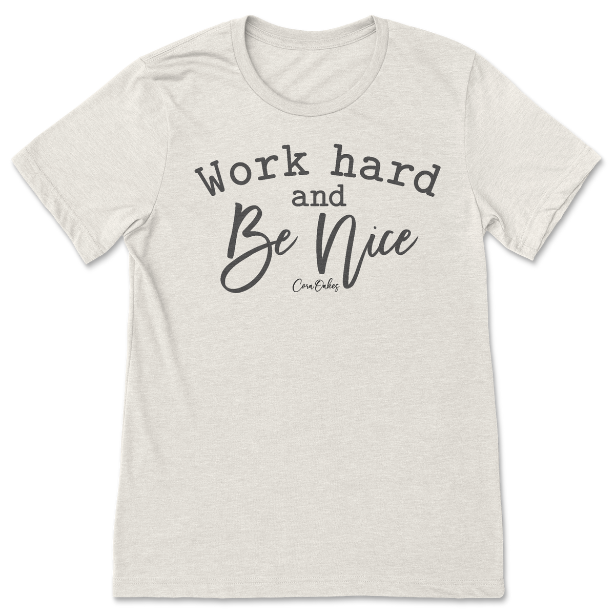 Word Hard, Be Nice T-Shirt