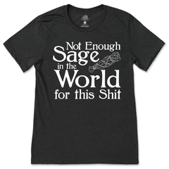 Not Enough Sage T-Shirt