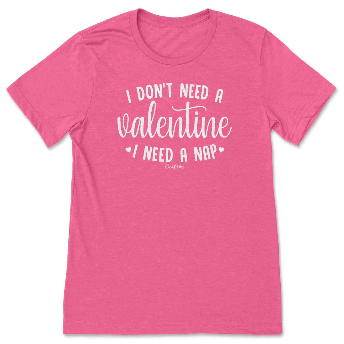 I Don't Need A Valentine T-Shirt