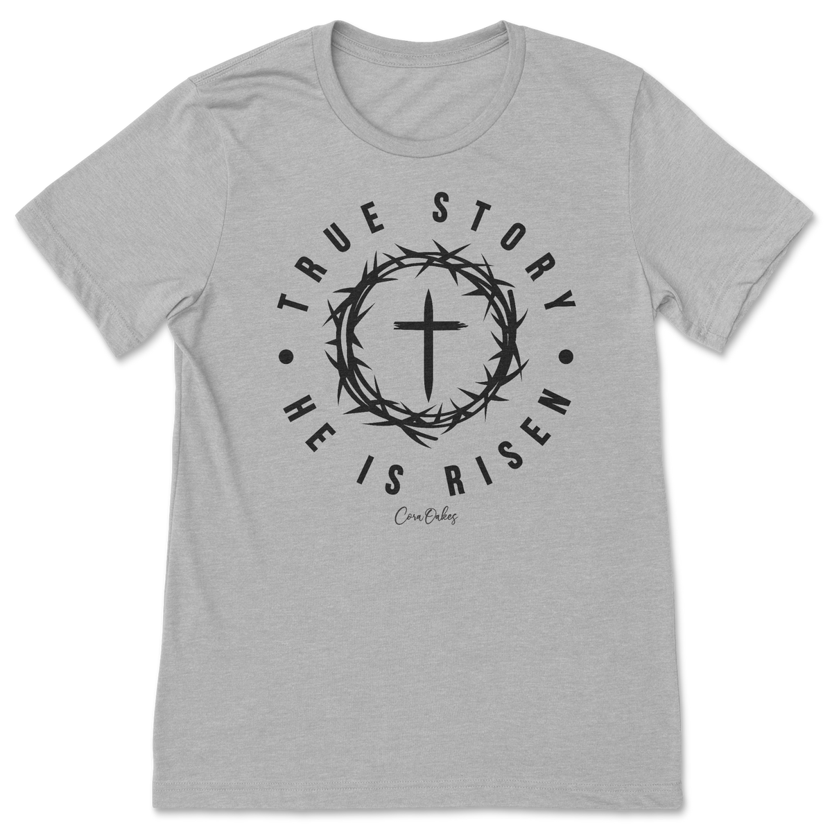 True Story He Is Risen T-Shirt