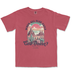 When All Else Fails, God Doesn't Comfort Colors T-Shirt