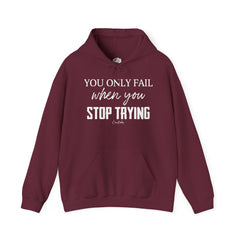 Only Fail When You Stop Trying Hoodie