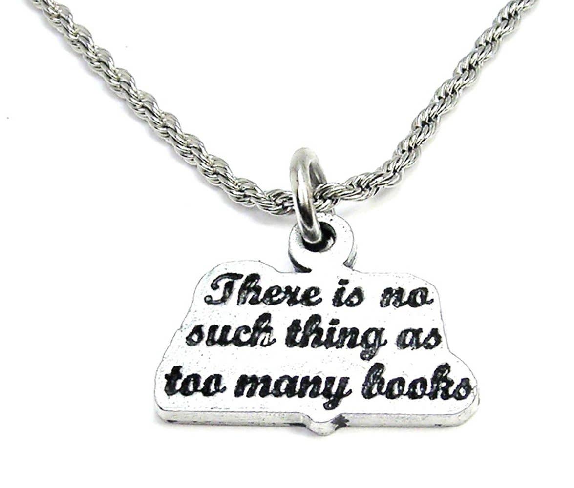 There Is No Such Thing As Too Many Books Necklace