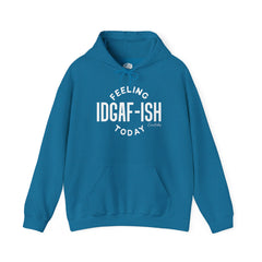 Feeling IDGAF-ish Hoodie